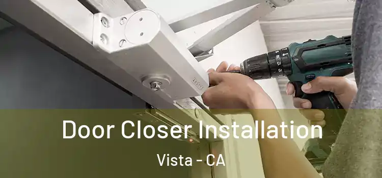 Door Closer Installation Vista - CA