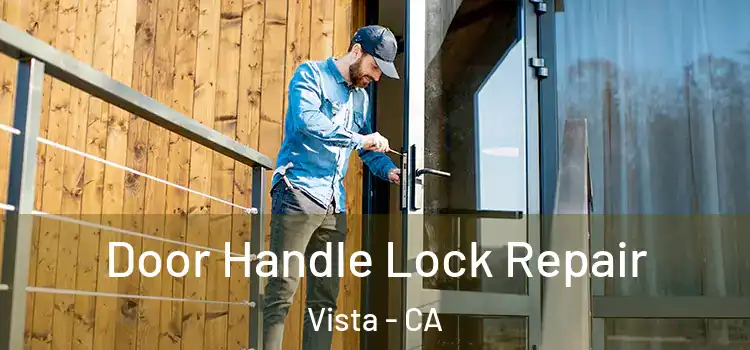 Door Handle Lock Repair Vista - CA