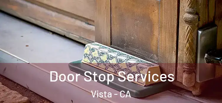  Door Stop Services Vista - CA