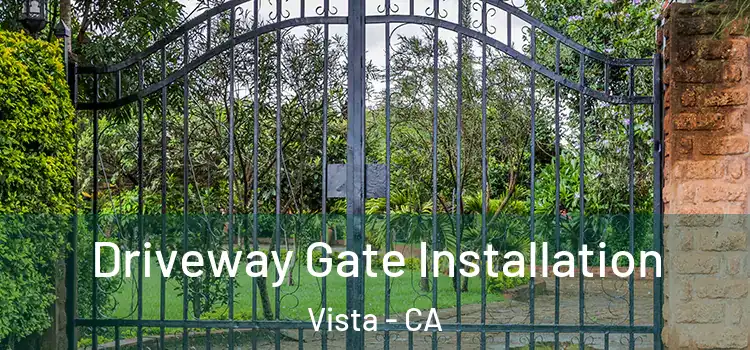 Driveway Gate Installation Vista - CA