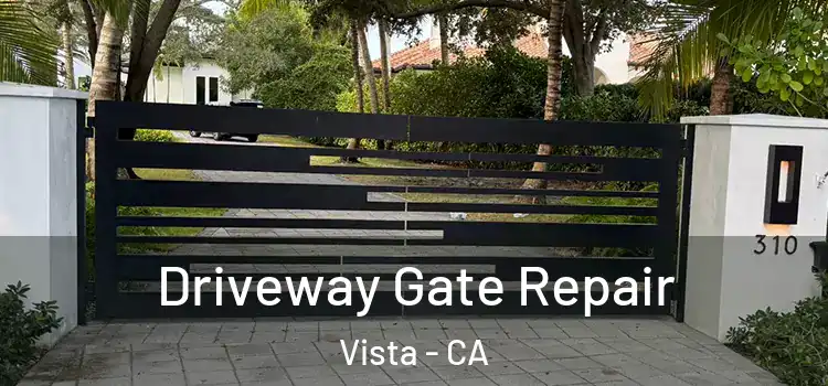 Driveway Gate Repair Vista - CA