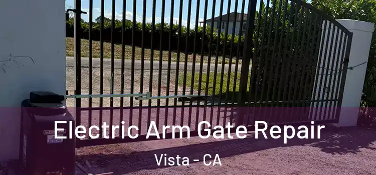 Electric Arm Gate Repair Vista - CA