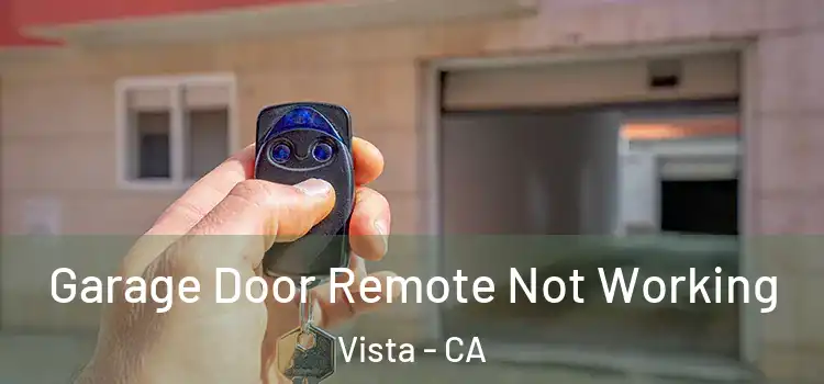  Garage Door Remote Not Working Vista - CA