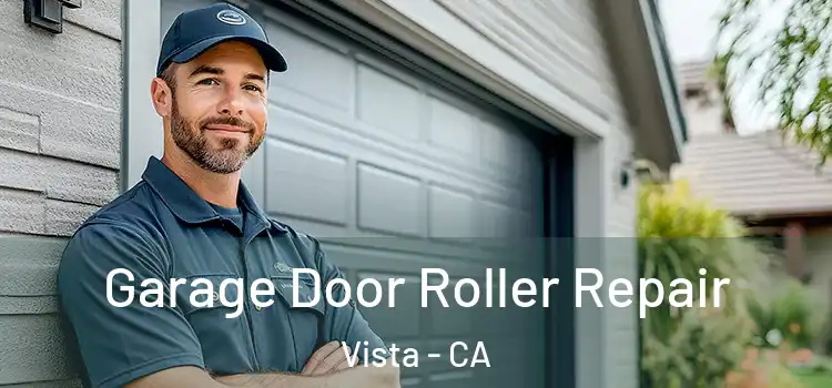  Garage Door Roller Repair Vista - CA