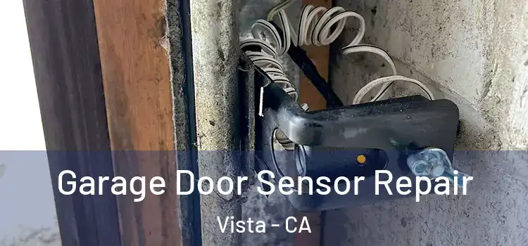 Garage Door Sensor Repair Vista - CA