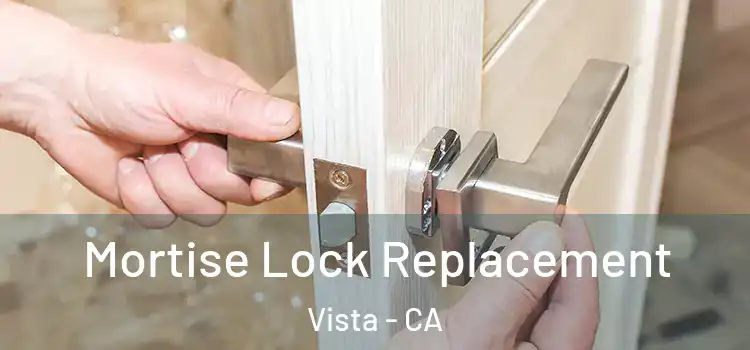 Mortise Lock Replacement Vista - CA