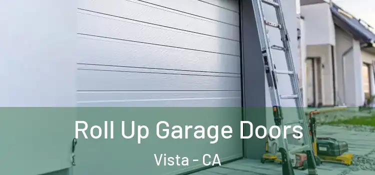  Roll Up Garage Doors Vista - CA