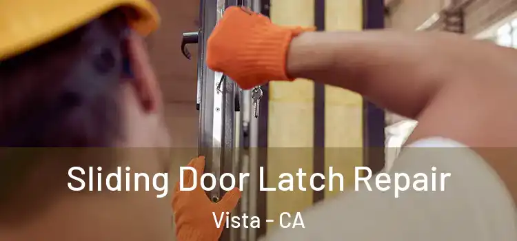 Sliding Door Latch Repair Vista - CA