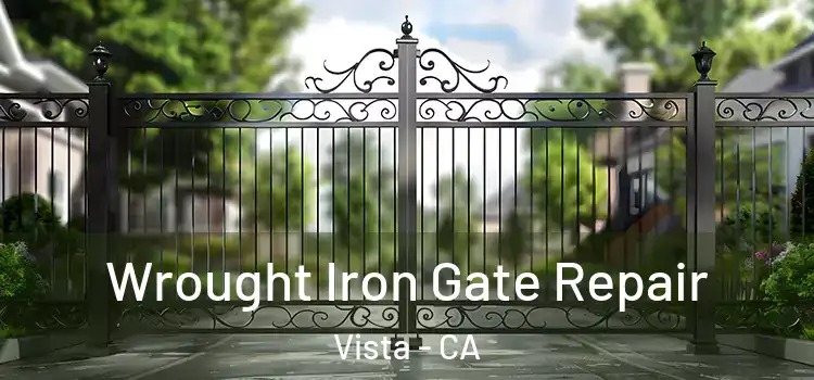 Wrought Iron Gate Repair Vista - CA